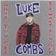 Luke Combs - What You See Is What You Get